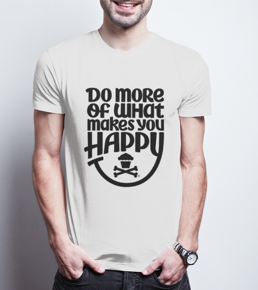 Do More Of What Makes You Happy Cupcake Skull Crossbones T-Shirt