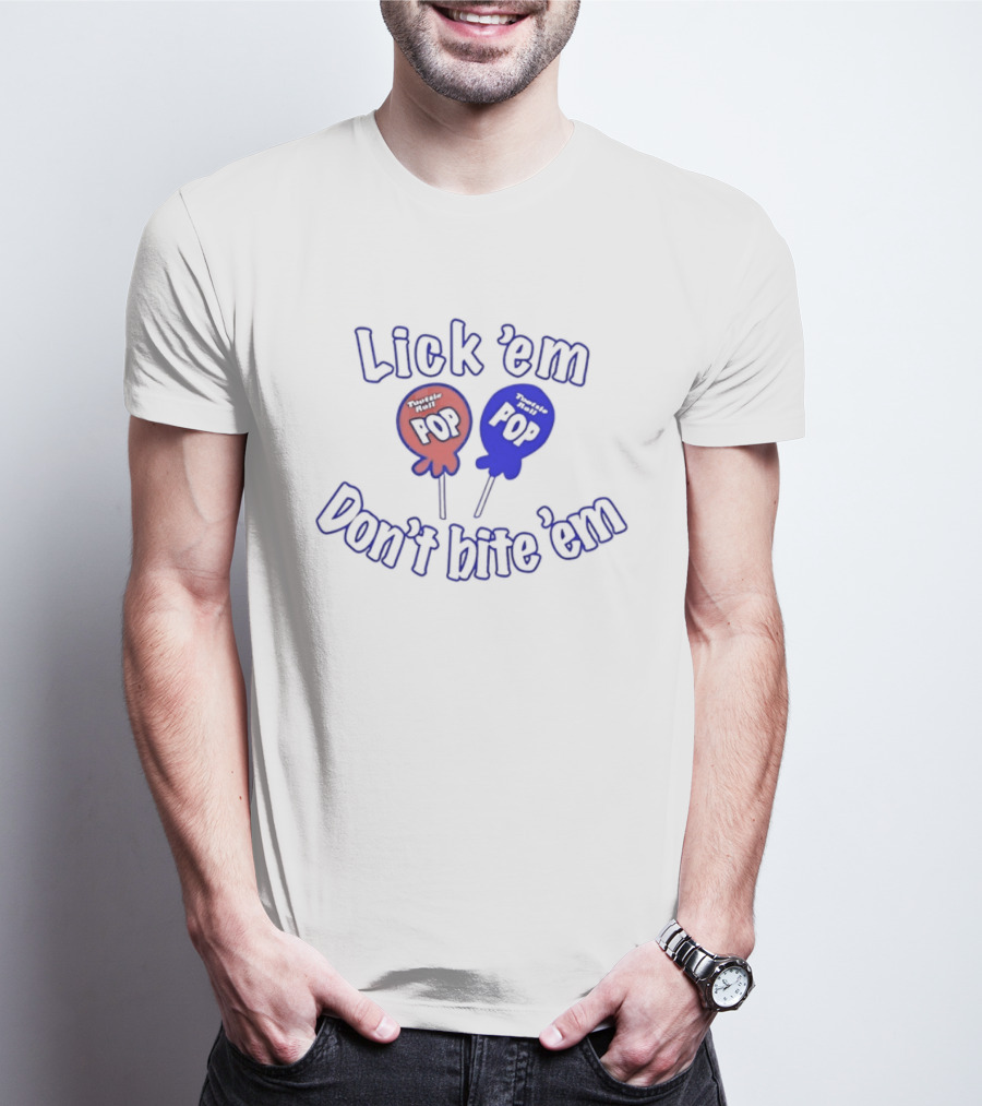 Lick 'em Don't Bite 'em Tootsie Roll Pop Red And Blue Lollipop T-Shirt