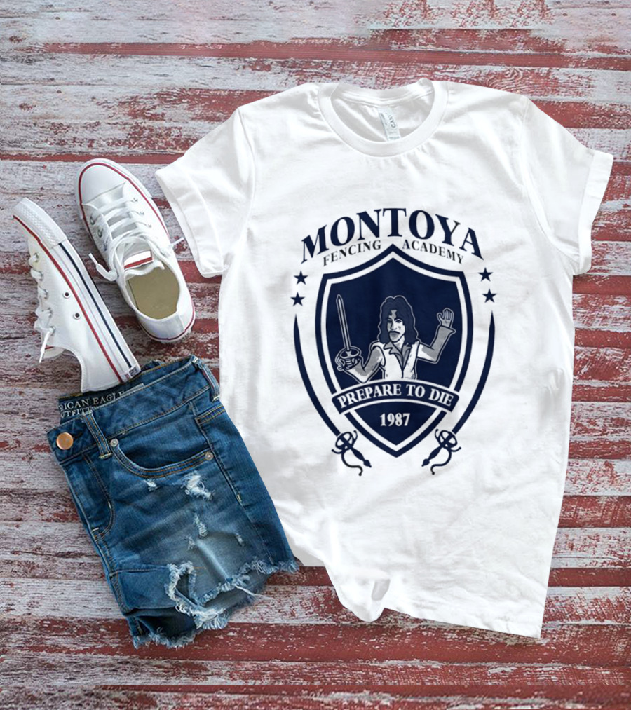 Montoya Fencing Academy 1987 Prepare To Die T-Shirt