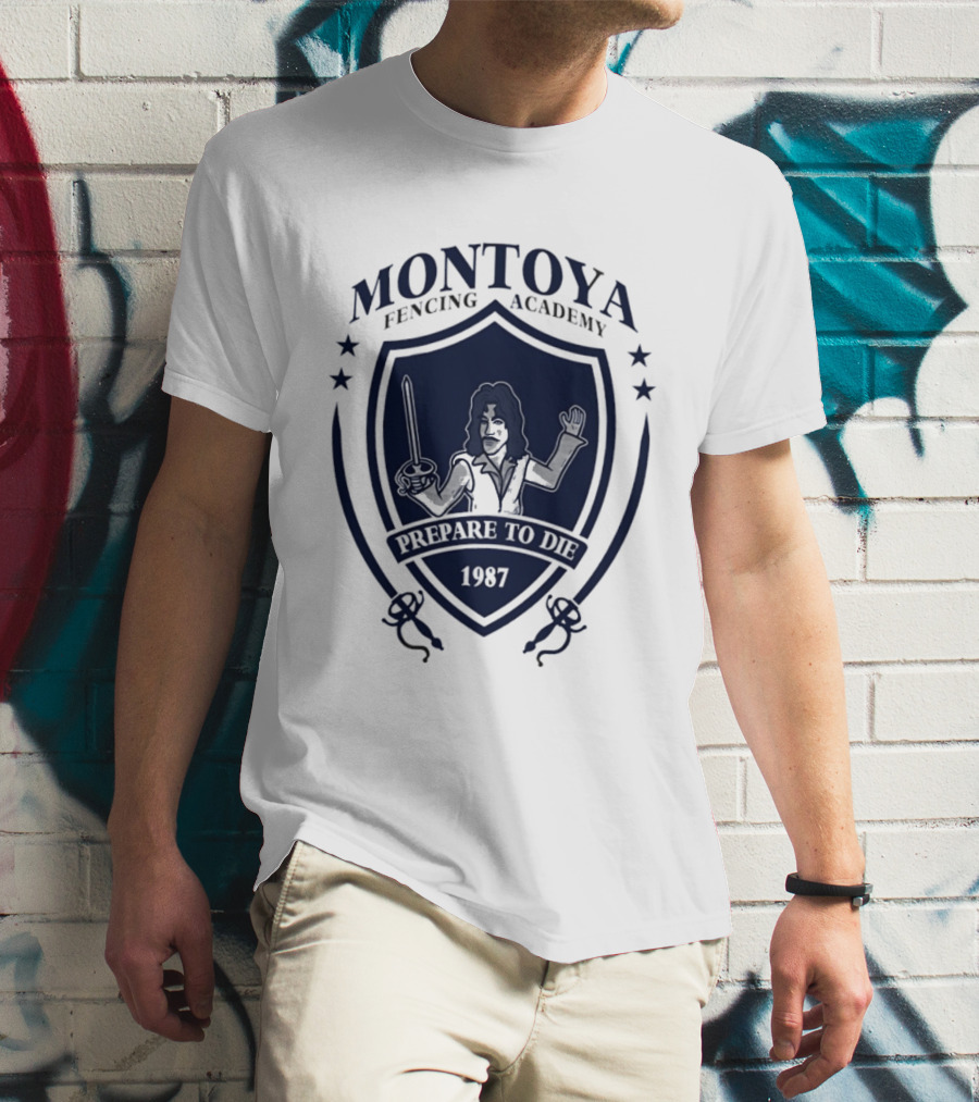 Montoya Fencing Academy 1987 Prepare To Die T-Shirt