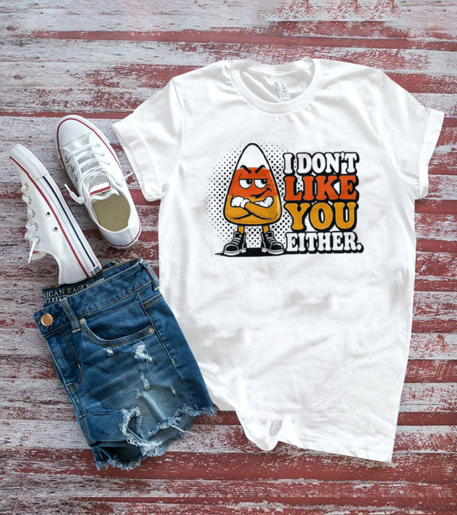 I Don't Like You Either Angry Candy Corn T-Shirt