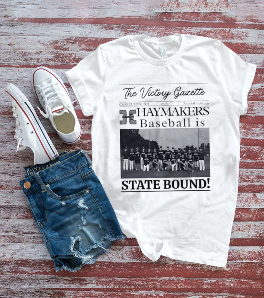 The Victory Gazette Casselton Haymakers Baseball State Bound 2026 Special Edition T-Shirt