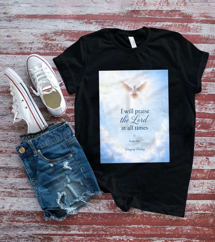 I Will Praise The Lord At All Times Psalm 34:1 Wings Of Healing Dove In Clouds T-Shirt