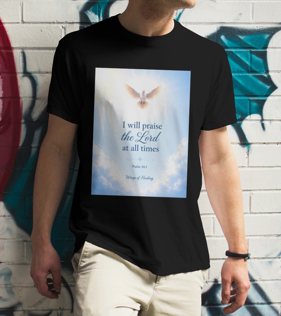 I Will Praise The Lord At All Times Psalm 34:1 Wings Of Healing Dove In Clouds T-Shirt