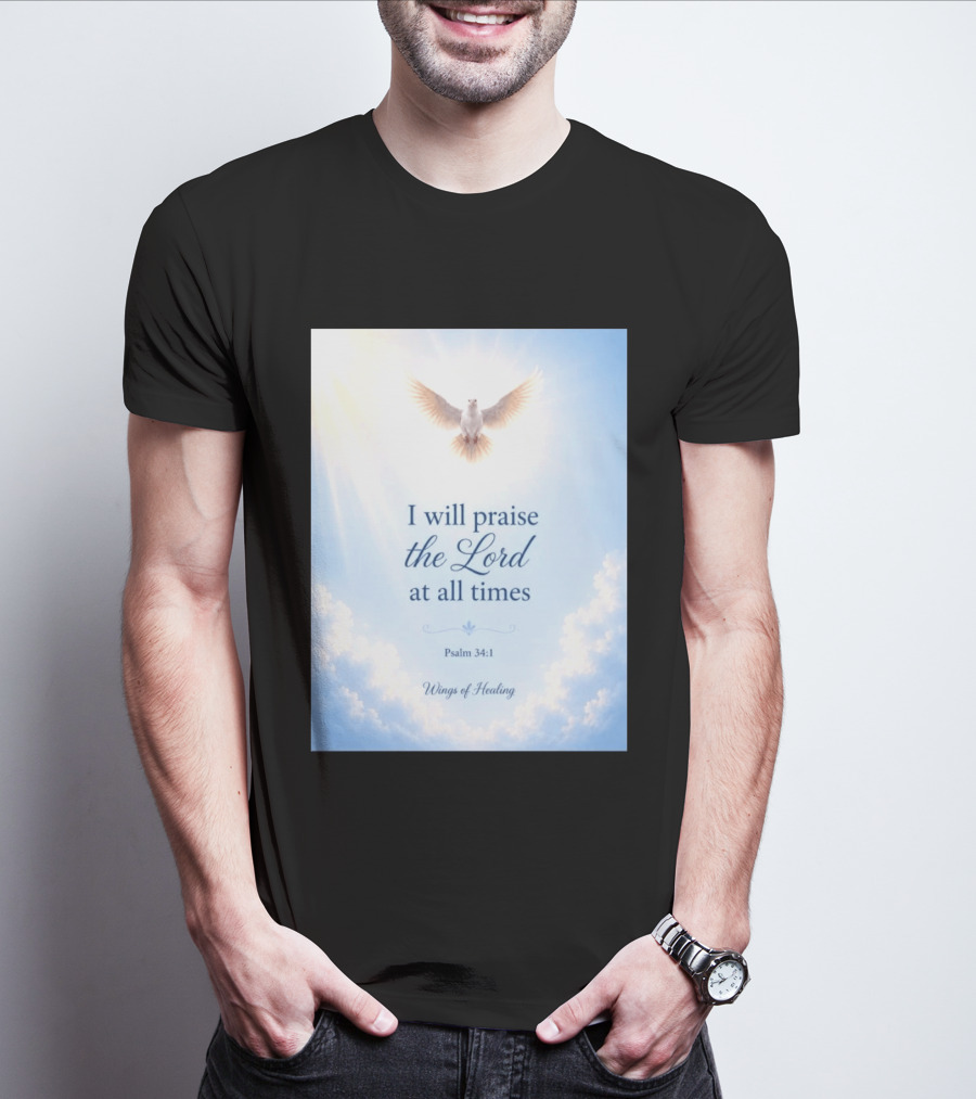 I Will Praise The Lord At All Times Psalm 34:1 Wings Of Healing Dove In Clouds T-Shirt