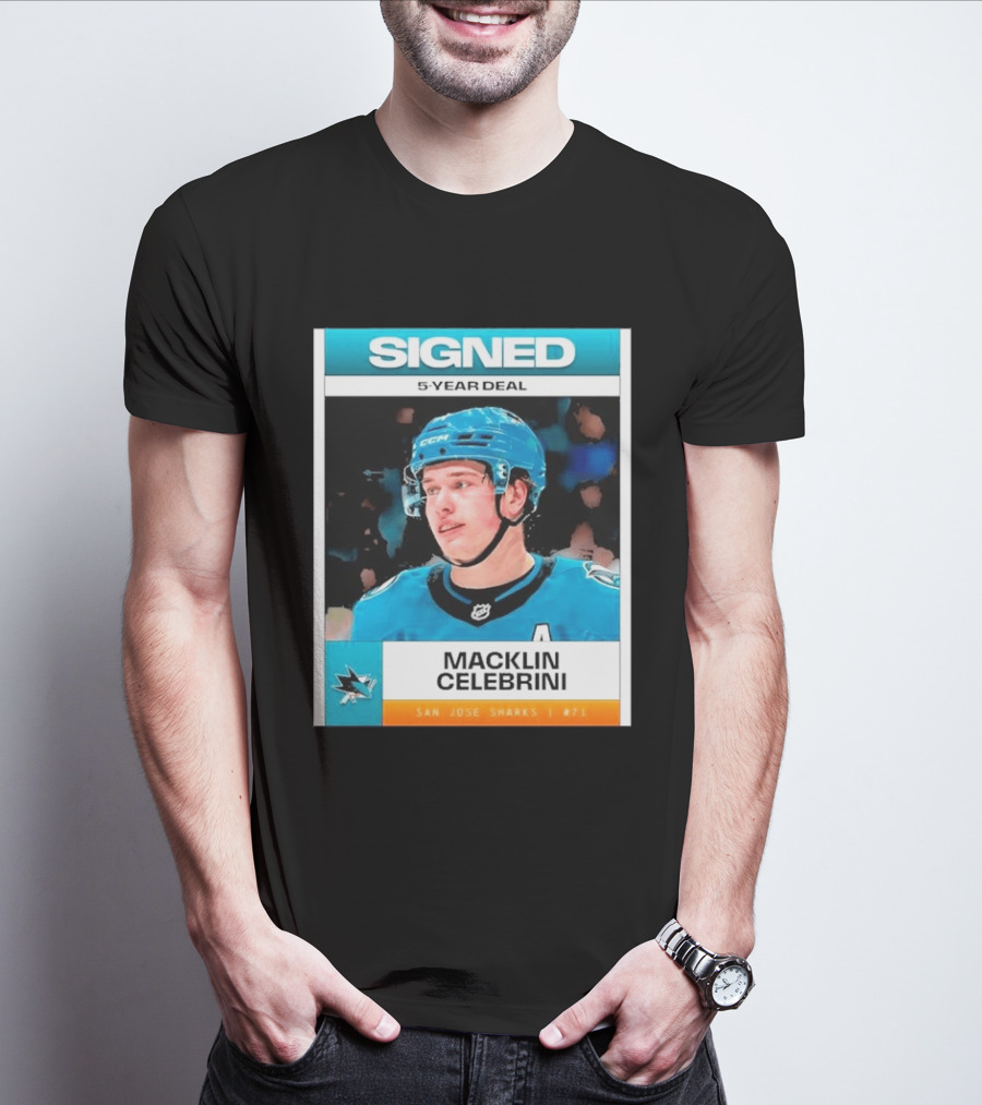 Signed 5 Year Deal Macklin Celebrini San Jose Sharks 71 T-Shirt