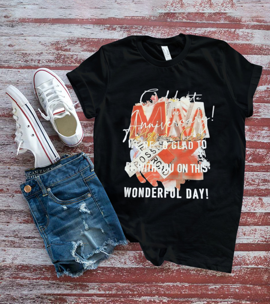 L'Arc En Ciel Celebrate The Anniversary We're So Glad To Be With You On This Wonderful Day T-Shirt