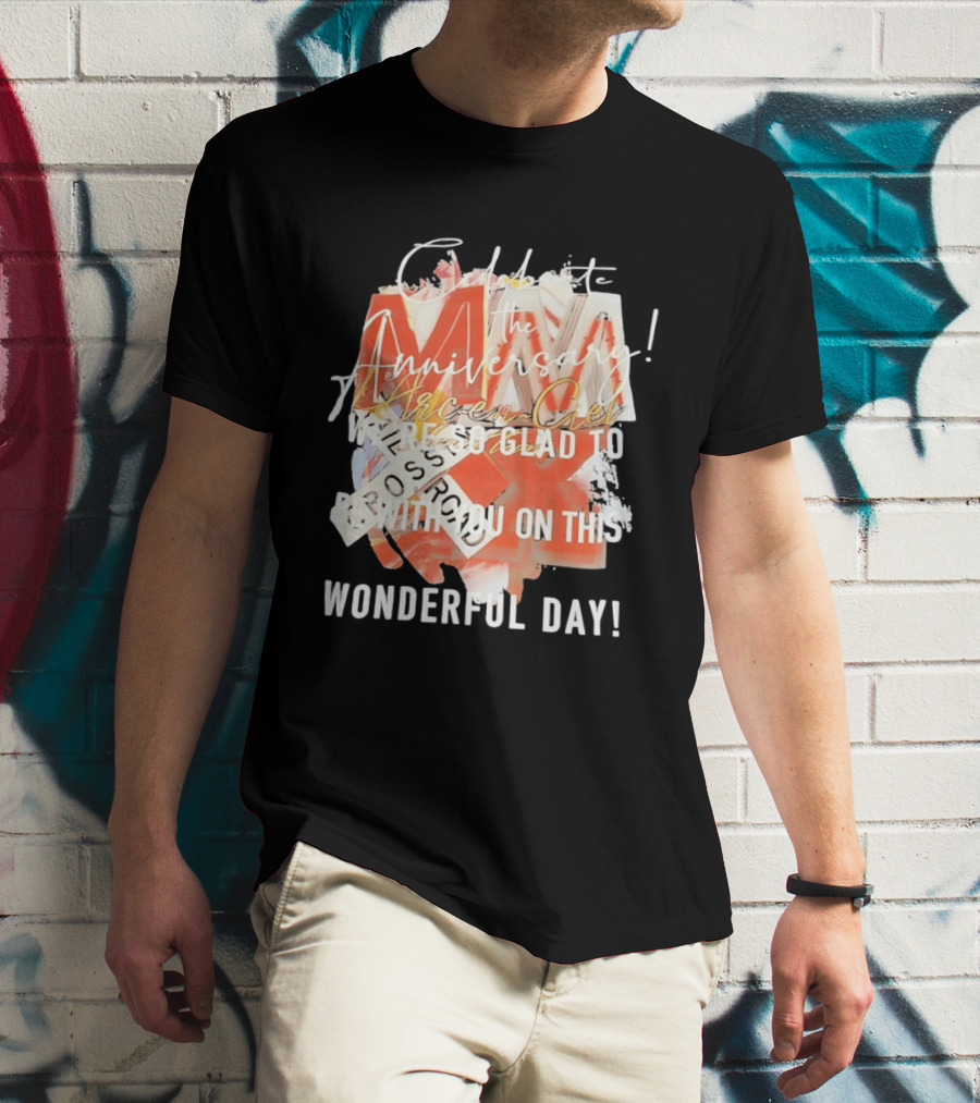 L'Arc En Ciel Celebrate The Anniversary We're So Glad To Be With You On This Wonderful Day T-Shirt
