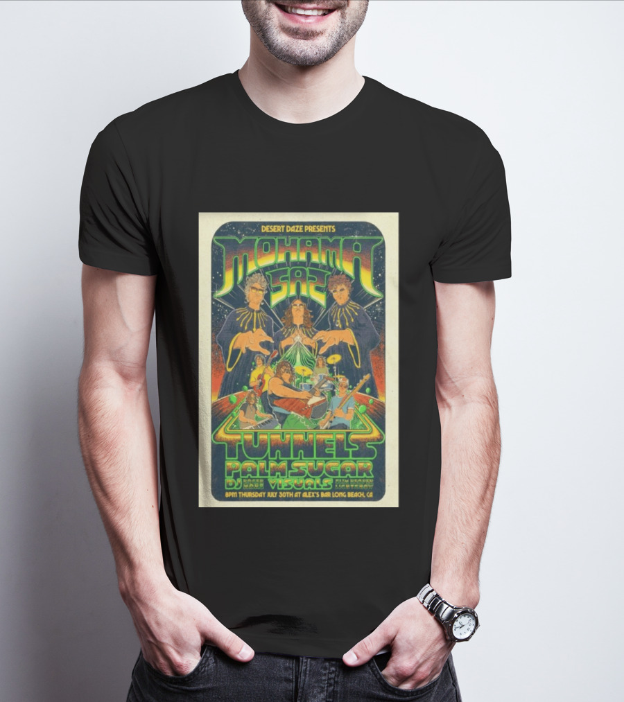Desert Daze Presents Mohama Saz Tunnels Palm Sugar DJ Hal Visuals Alex's Bar Long Beach CA 7 30 2026 T-Shirt