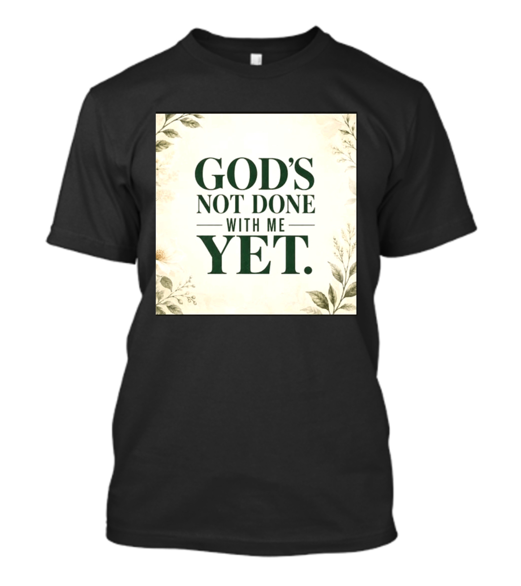 God's Not Done With Me Yet Inspirational Faith Encouragement Christian Message T-Shirt