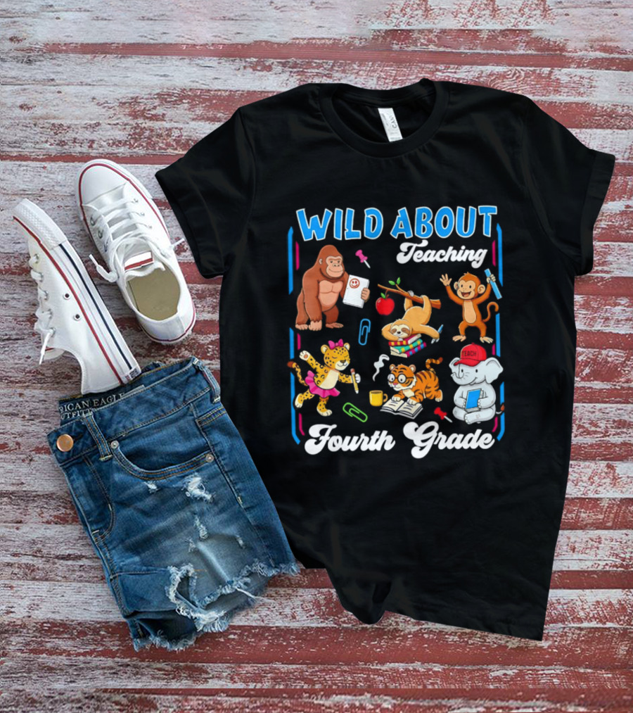 Wild About Teaching Fourth Grade With Fun Animal T-Shirt