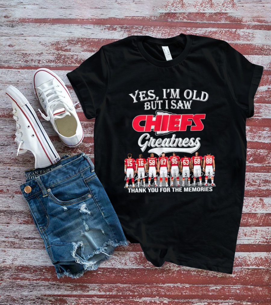 Yes I'm Old But I Saw Chiefs Greatness Thank You For The Memories T-Shirt