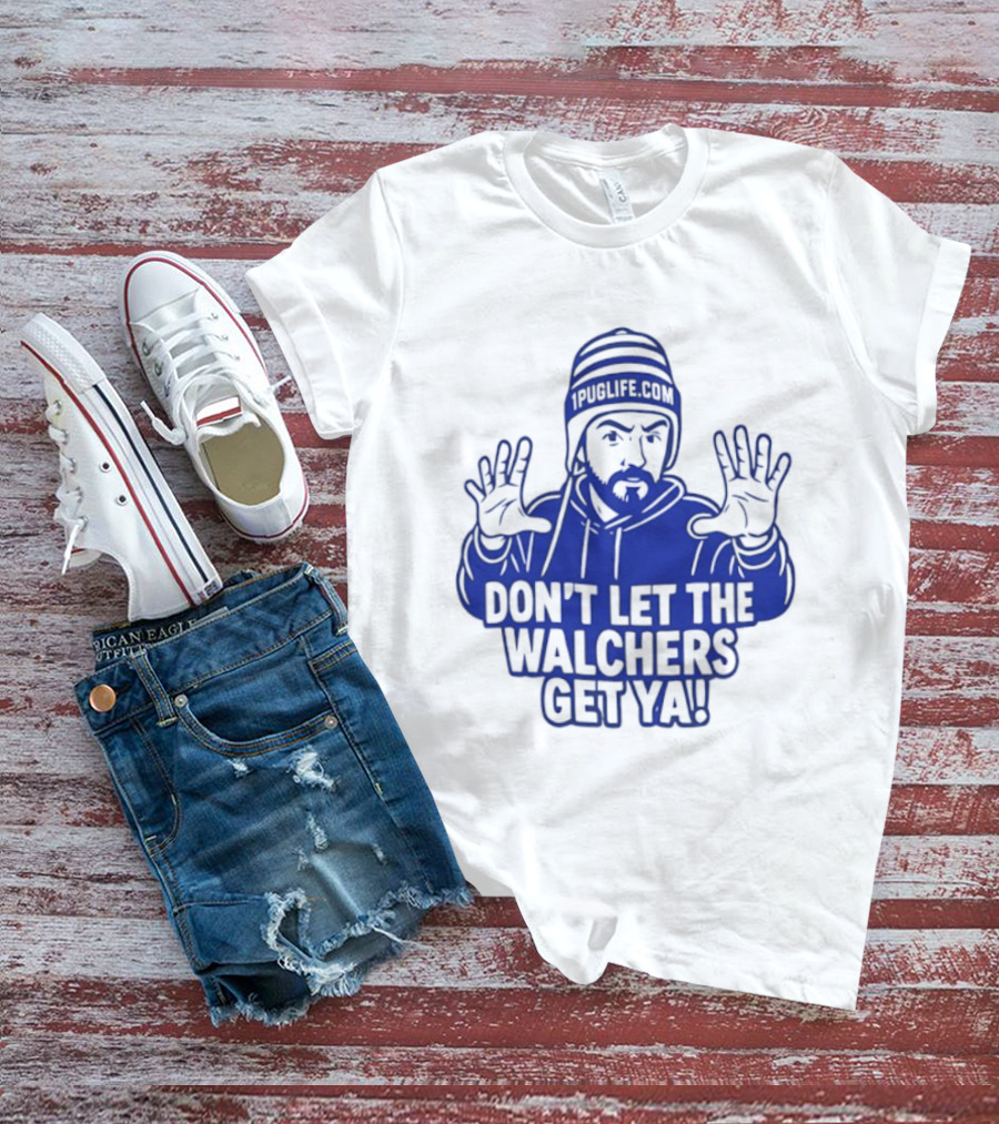 Don't Let The Walchers Get Ya Beanie Hands Raised T-Shirt