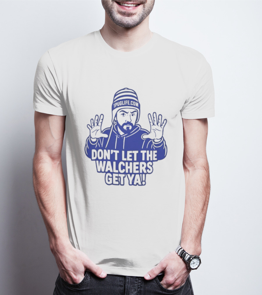 Don't Let The Walchers Get Ya Beanie Hands Raised T-Shirt