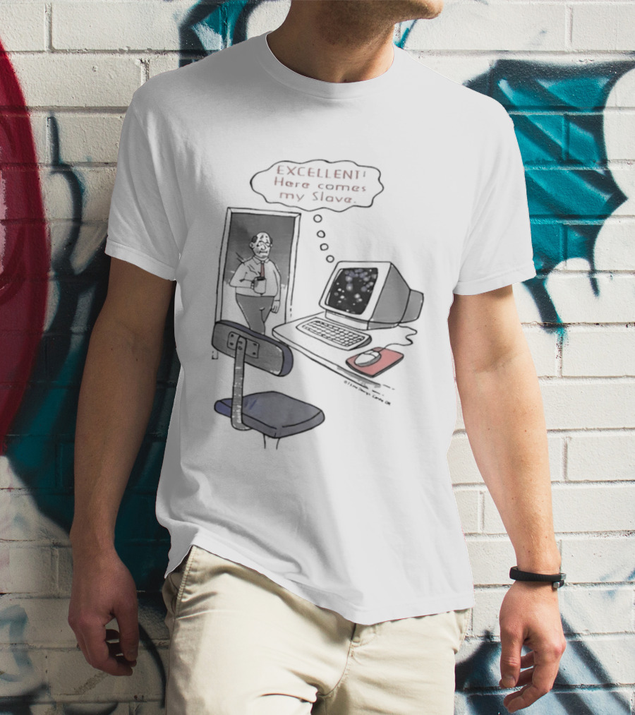 Excellent Here Comes My Slave Computer Retro Humor T-Shirt
