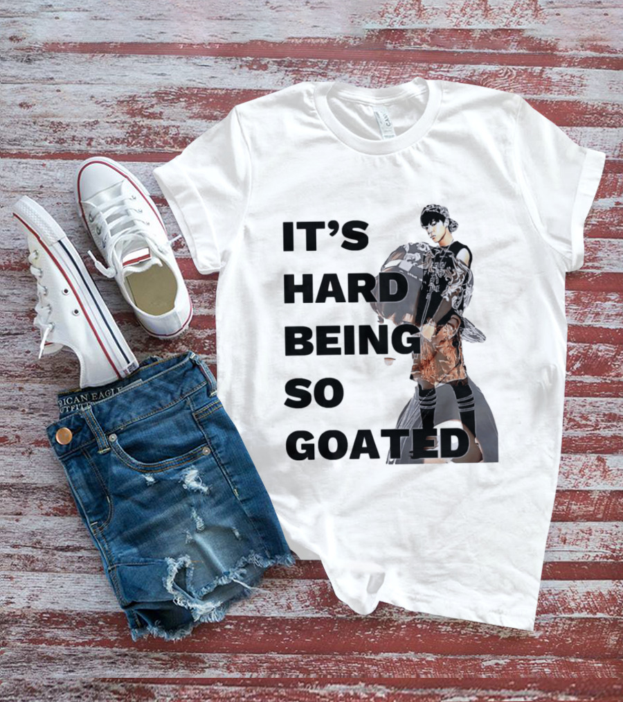 It's Hard Being So Goated Meme Fashion Icon Aesthetic T-Shirt