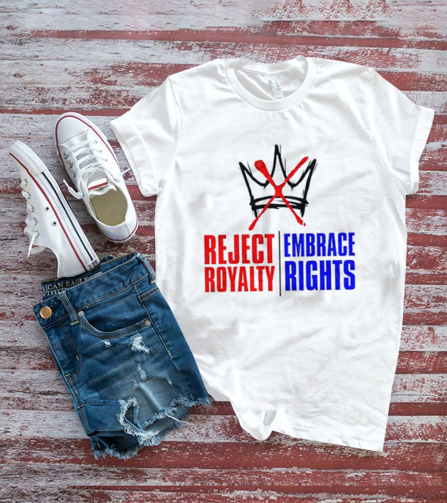 Reject Royalty Embrace Rights Protest Solidarity No Kings T-Shirt