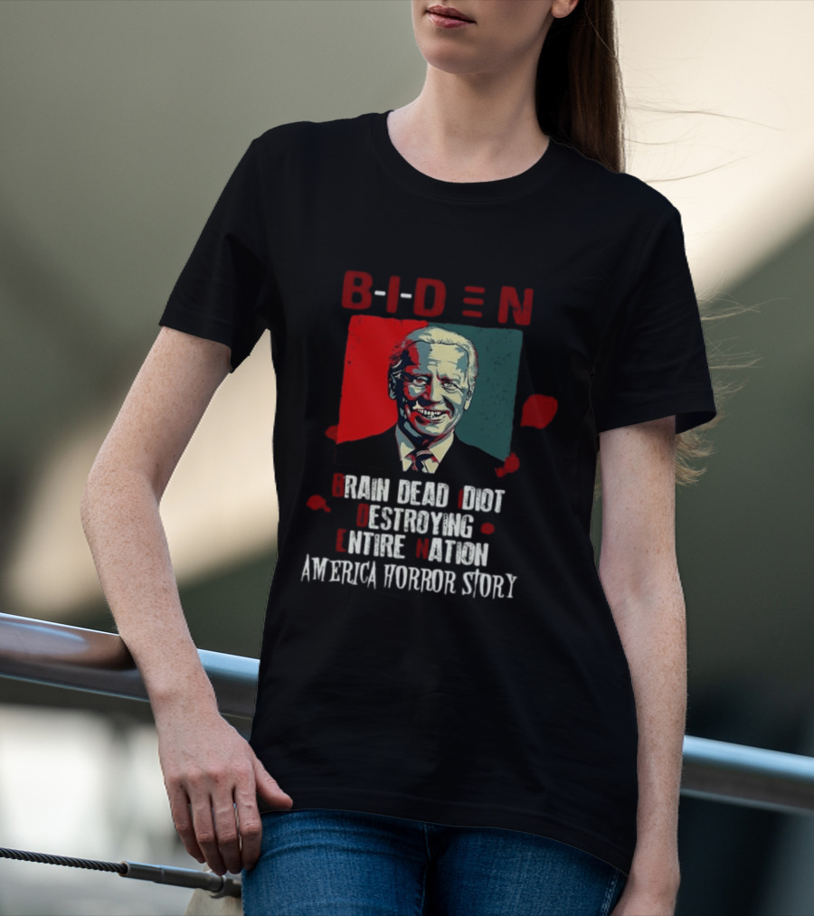 Biden Brain Dead Idiot Destroying Entire Nation America Horror Story T-Shirt