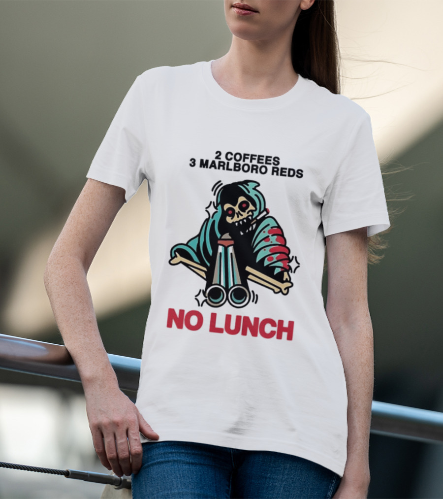 2 Coffees 3 Marlboro Reds Skeleton Holding Shotgun No Lunch T-Shirt