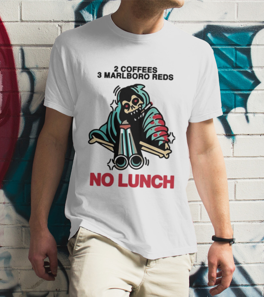 2 Coffees 3 Marlboro Reds Skeleton Holding Shotgun No Lunch T-Shirt