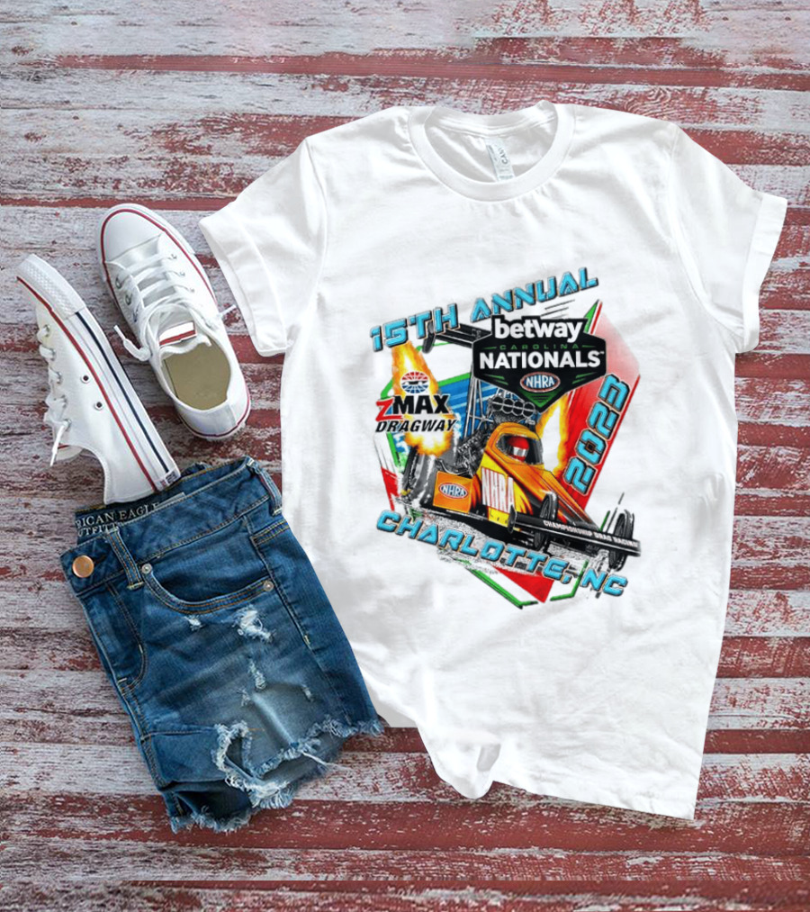 15th Annual Betway Carolina Nationals NHRA 2023 Charlotte NC Zmax Dragway T-Shirt