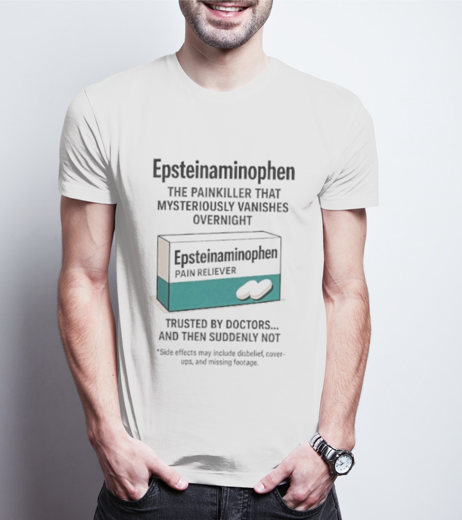Epsteinnaminophen Painkiller Trusted By Doctors Then Suddenly Not T-Shirt
