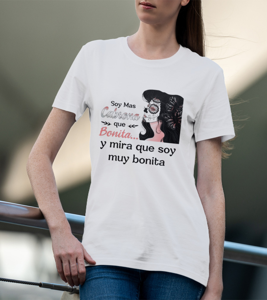 Soy Mas Cabrona Que Bonita Y Mira Que Soy Muy Bonita Girl Butterfly Image T-Shirt