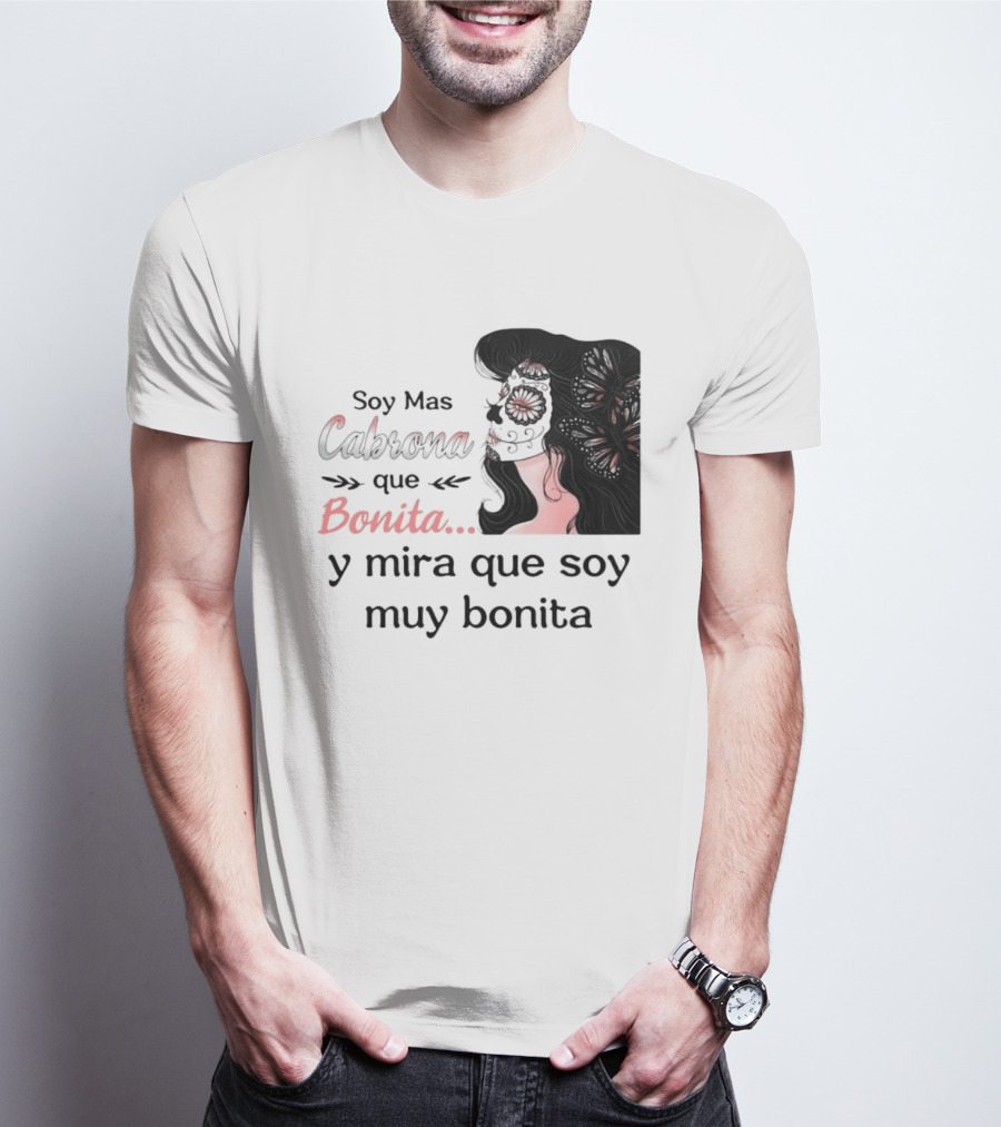 Soy Mas Cabrona Que Bonita Y Mira Que Soy Muy Bonita Girl Butterfly Image T-Shirt