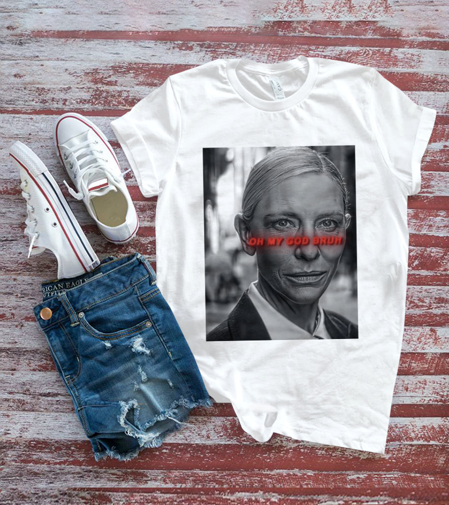 Cate Blanchett Oh My God Bruh Bold Red Text Face T-Shirt