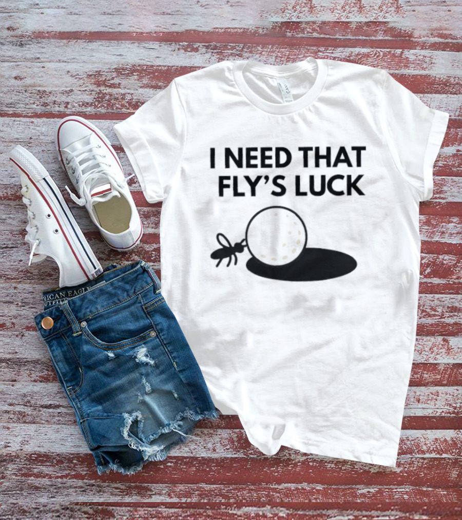 I Need That Fly's Luck Tommy Fleetwood Golf Humor T-Shirt