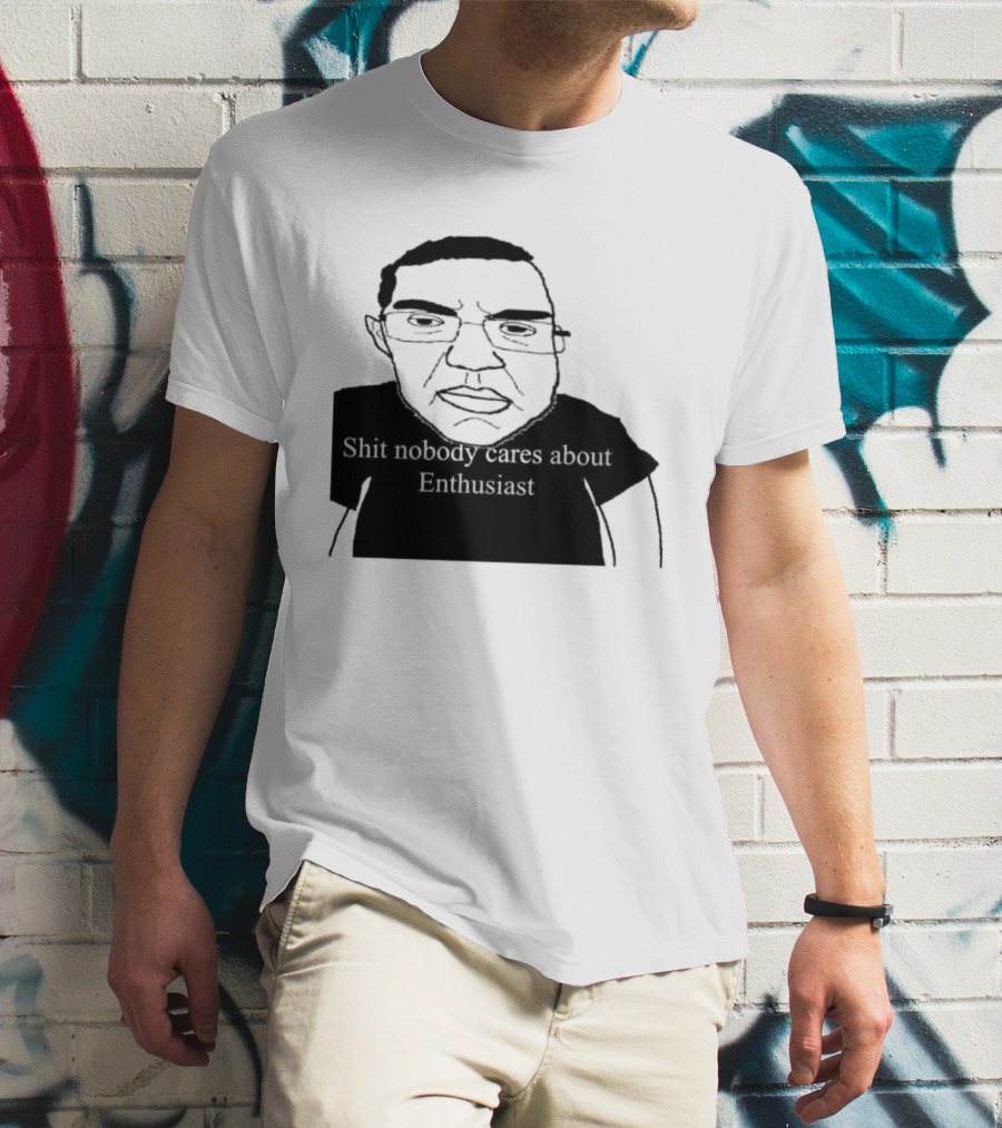 Shit About Enthusiast Drawing Style Humor T-Shirt