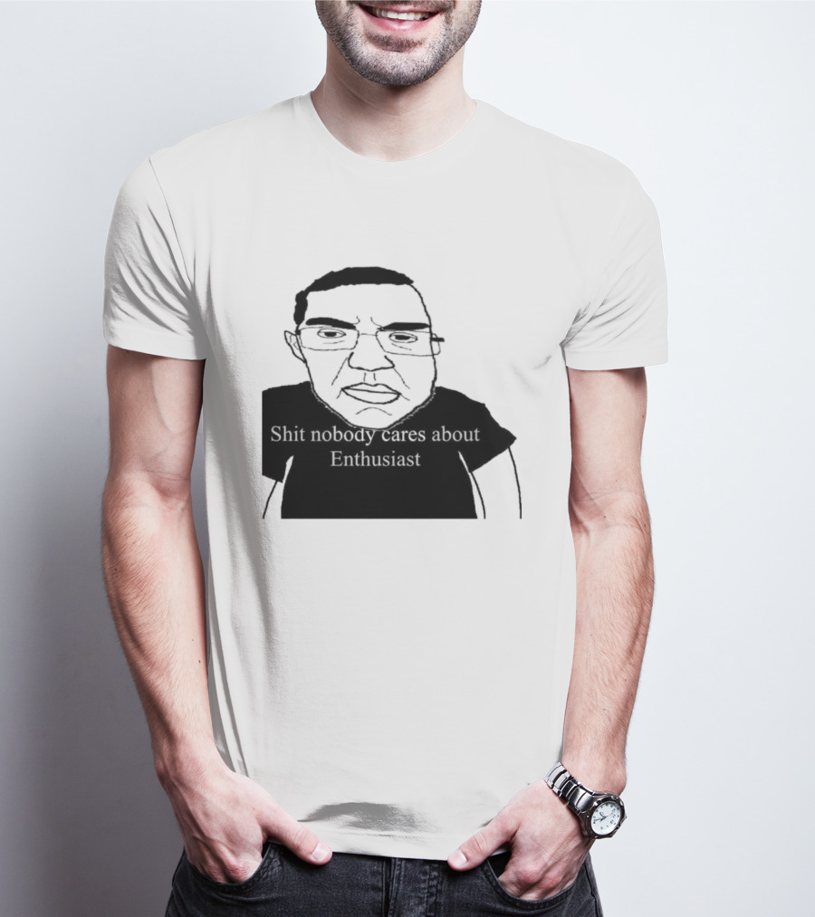Shit About Enthusiast Drawing Style Humor T-Shirt