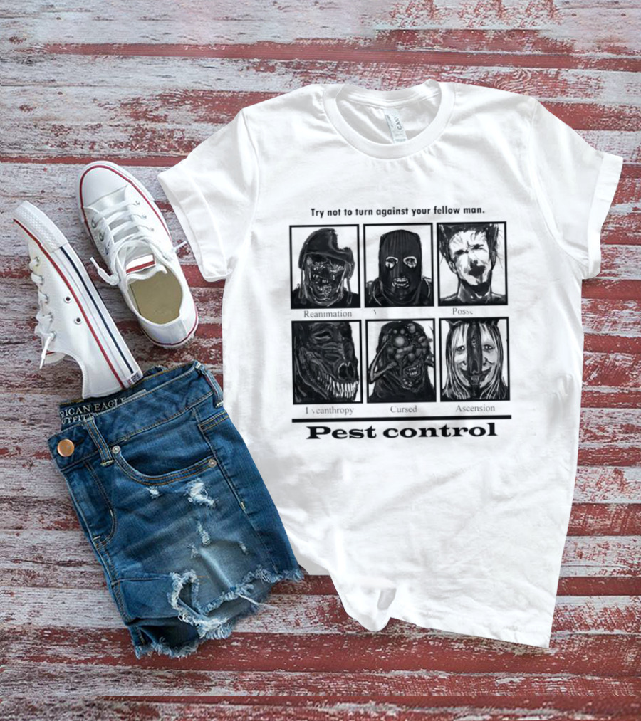 Try Not To Fear Against Your Fellow Man Horror Characters Pest Control T-Shirt