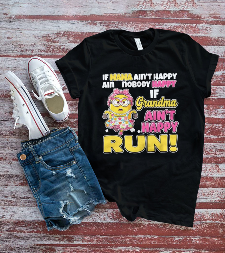 If Mama Ain't Happy Ain't Nobody Happy If Grandma Ain't Happy Run Minion Floral Dress T-Shirt