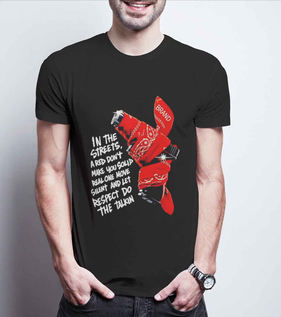 In The Streets Respect Do The Talkin Red Real One Move Silent T-Shirt