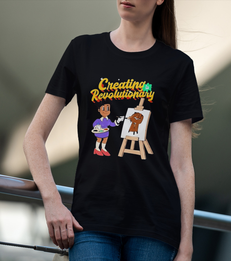 Creating Is Revolutionary Black Power Fist Painting T-Shirt