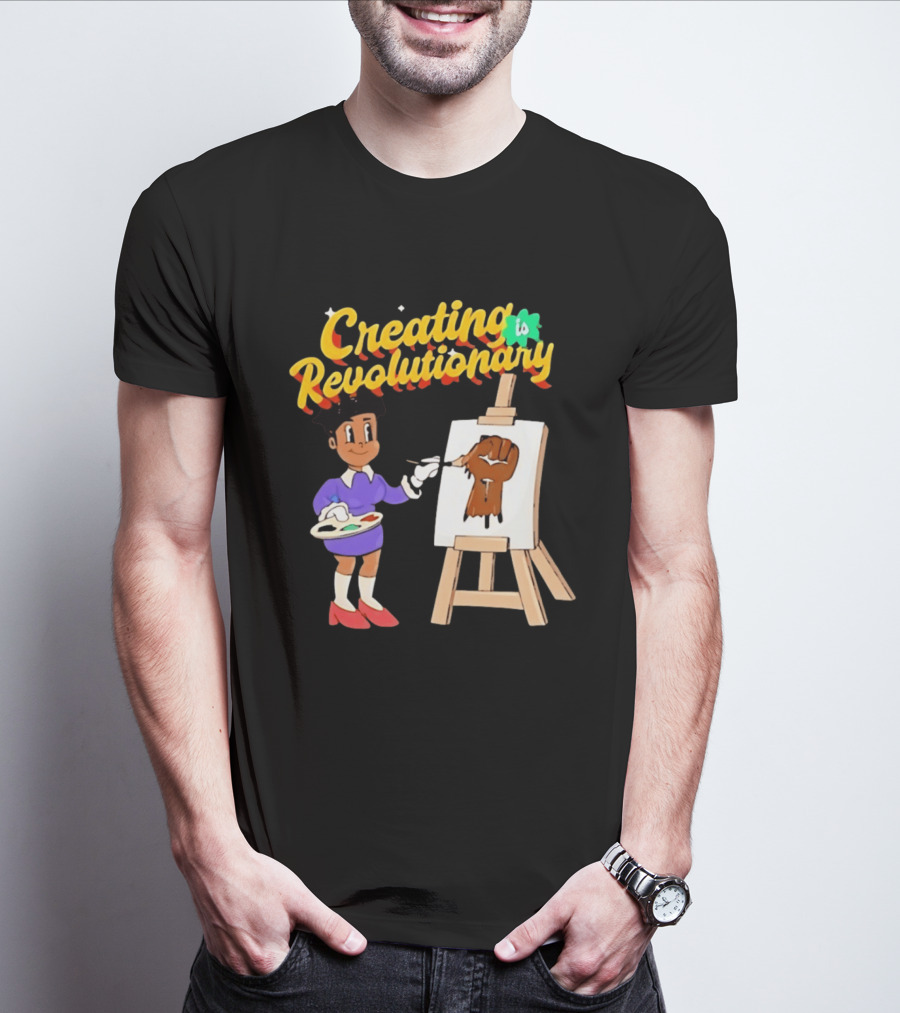 Creating Is Revolutionary Black Power Fist Painting T-Shirt