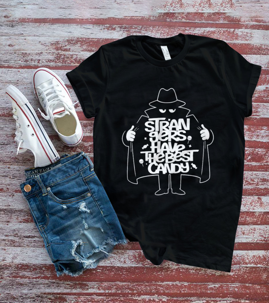 Strangers Have The Best Candy Stranger Danger Cloak Image T-Shirt