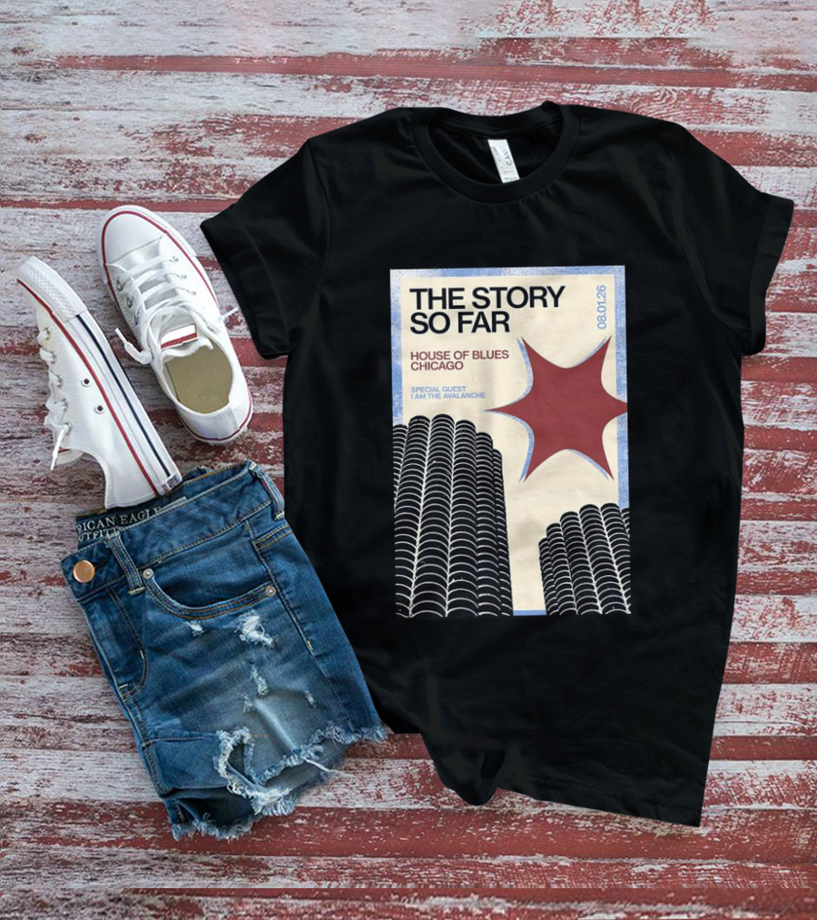 The Story So Far House Of Blues Chicago 08.01.26 Special Guest I Am The Avalanche T-Shirt