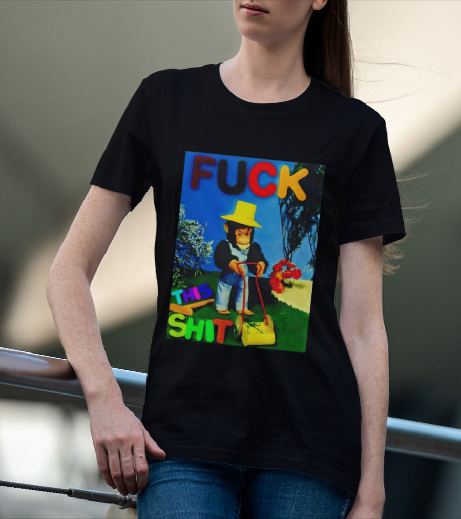 FUCK THIS SHIT Monkey With Lawn Mower And Yellow Hat T-Shirt