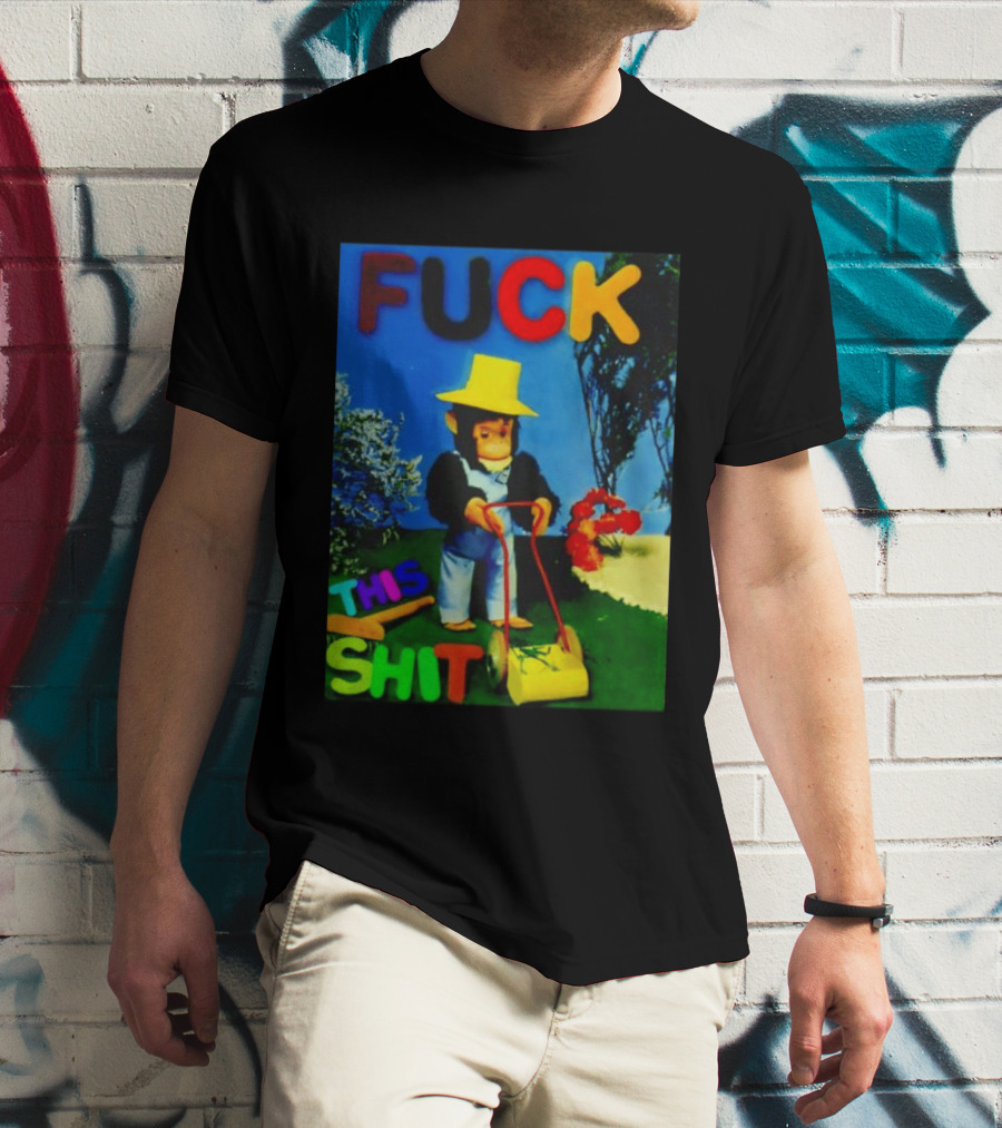 FUCK THIS SHIT Monkey With Lawn Mower And Yellow Hat T-Shirt