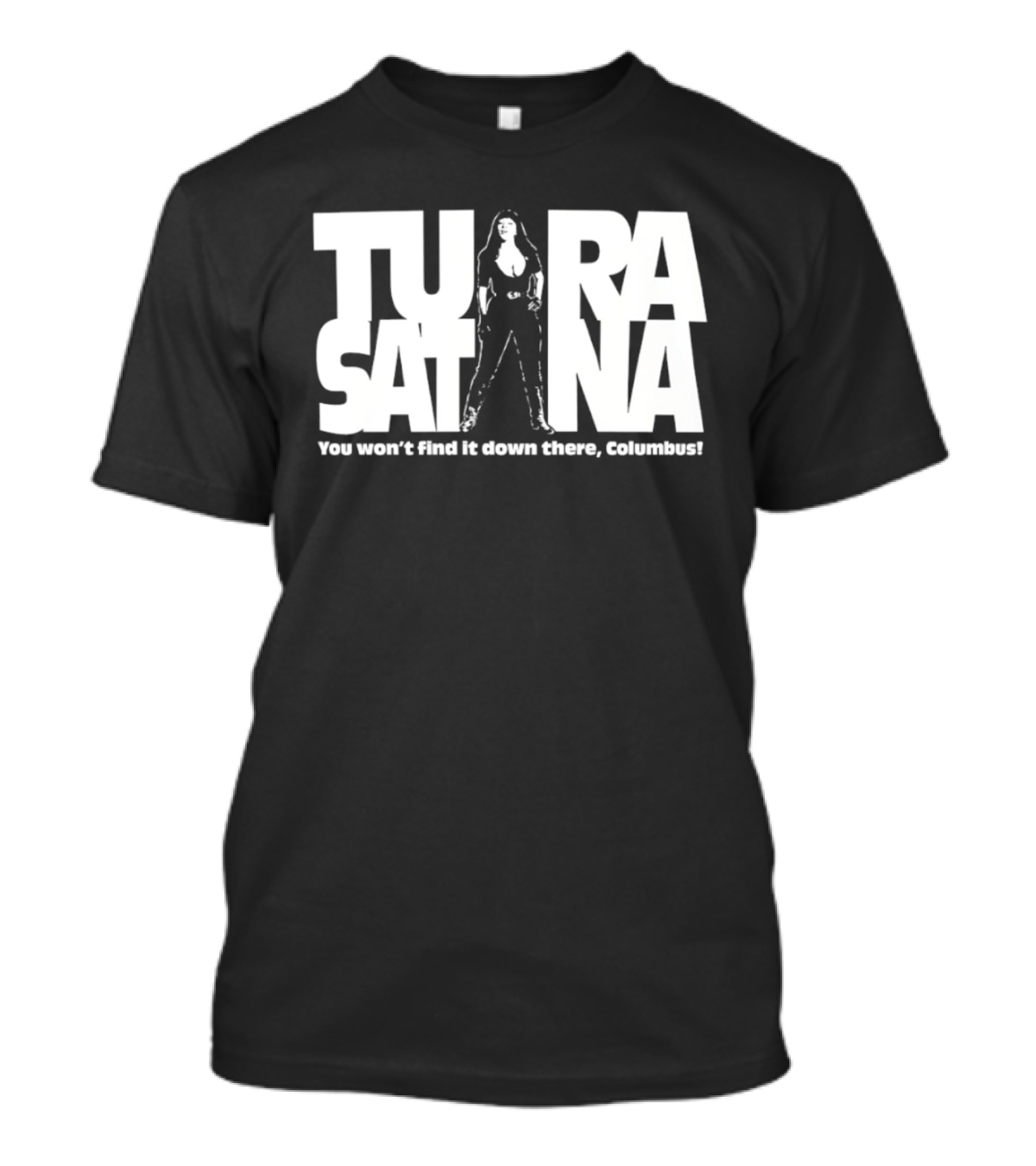 Tura Satana You Won't Find It Down There Columbus T-Shirt