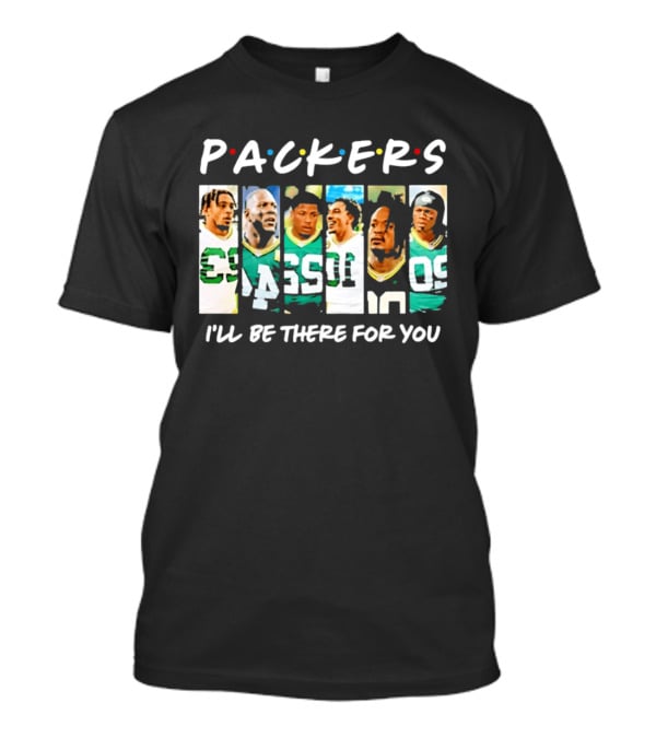 Packers I'll Be There For You Football Players T-Shirt