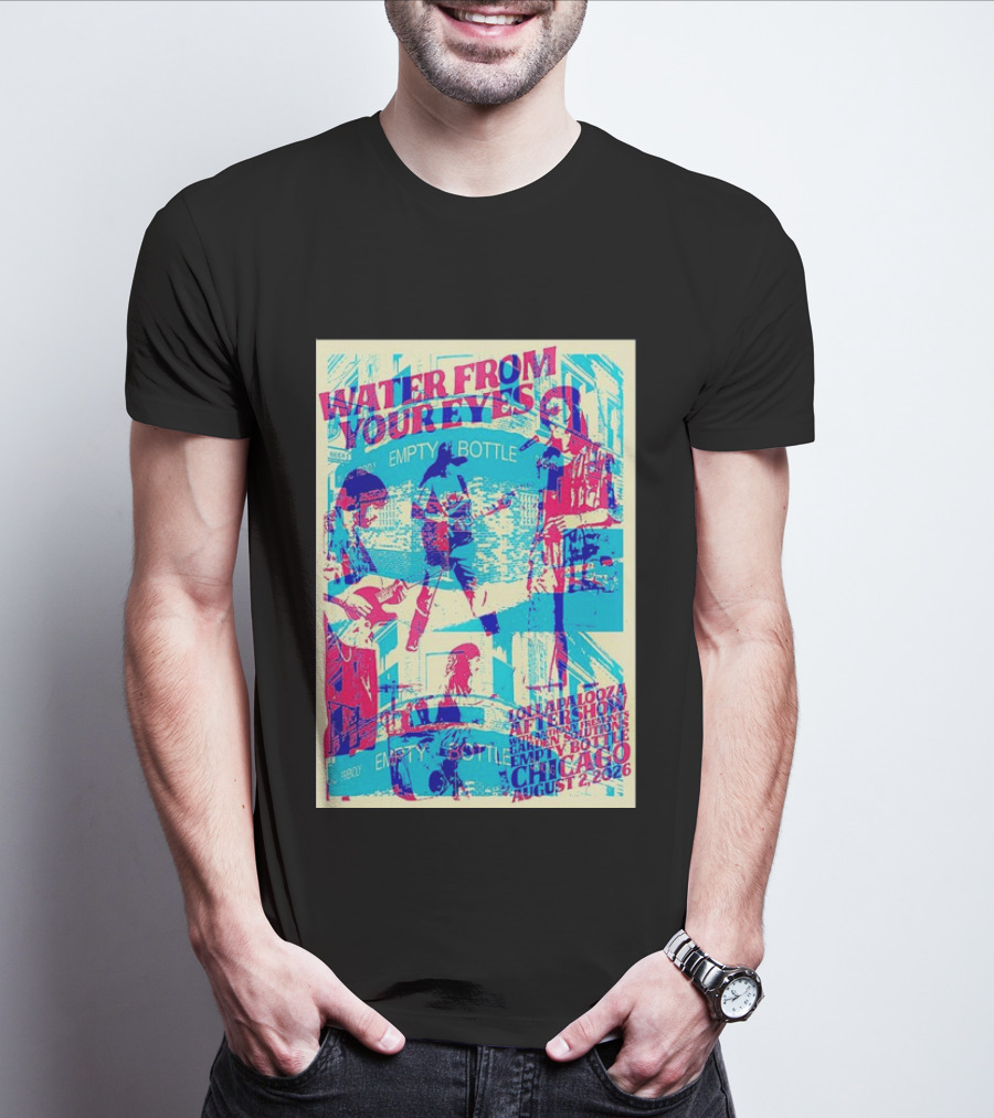 Water From Your Eyes Lollapalooza Aftershow Chicago August 2 2026 Empty Bottle T-Shirt