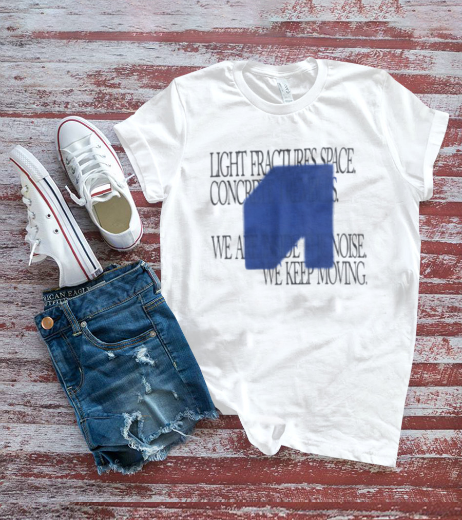 Awakenings Store Light Fractures Space Concrete Trembles We Are Inside The Noise We Keep Moving White Oversized T-Shirt