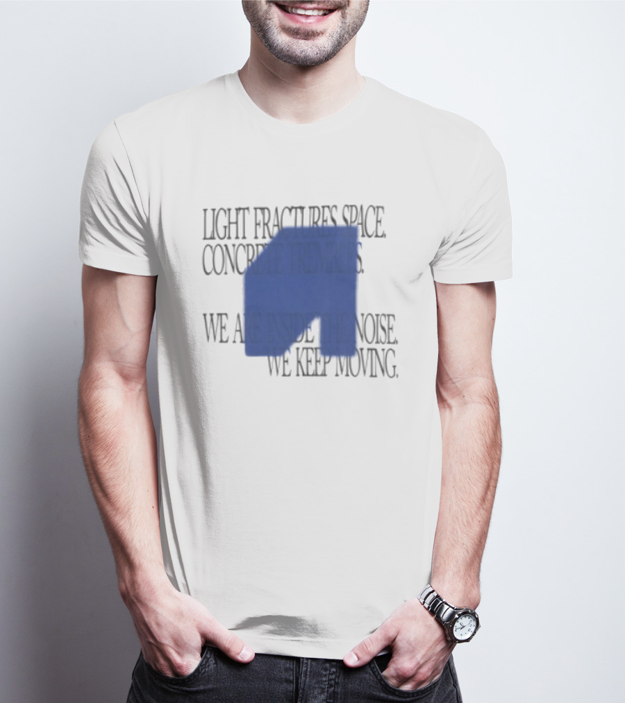 Awakenings Store Light Fractures Space Concrete Trembles We Are Inside The Noise We Keep Moving White Oversized T-Shirt