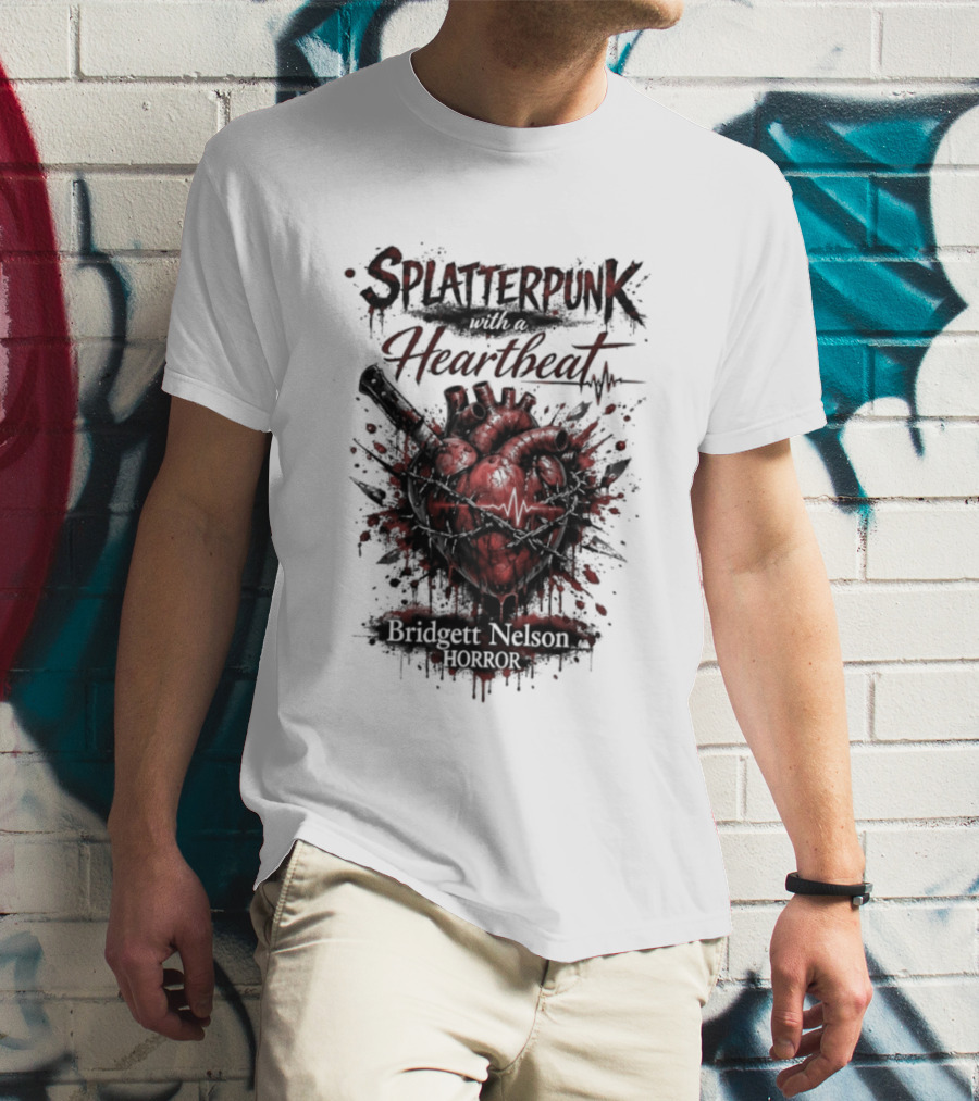 Splatterpunk With Heartbeat Bridgett Nelson Horror T-Shirt