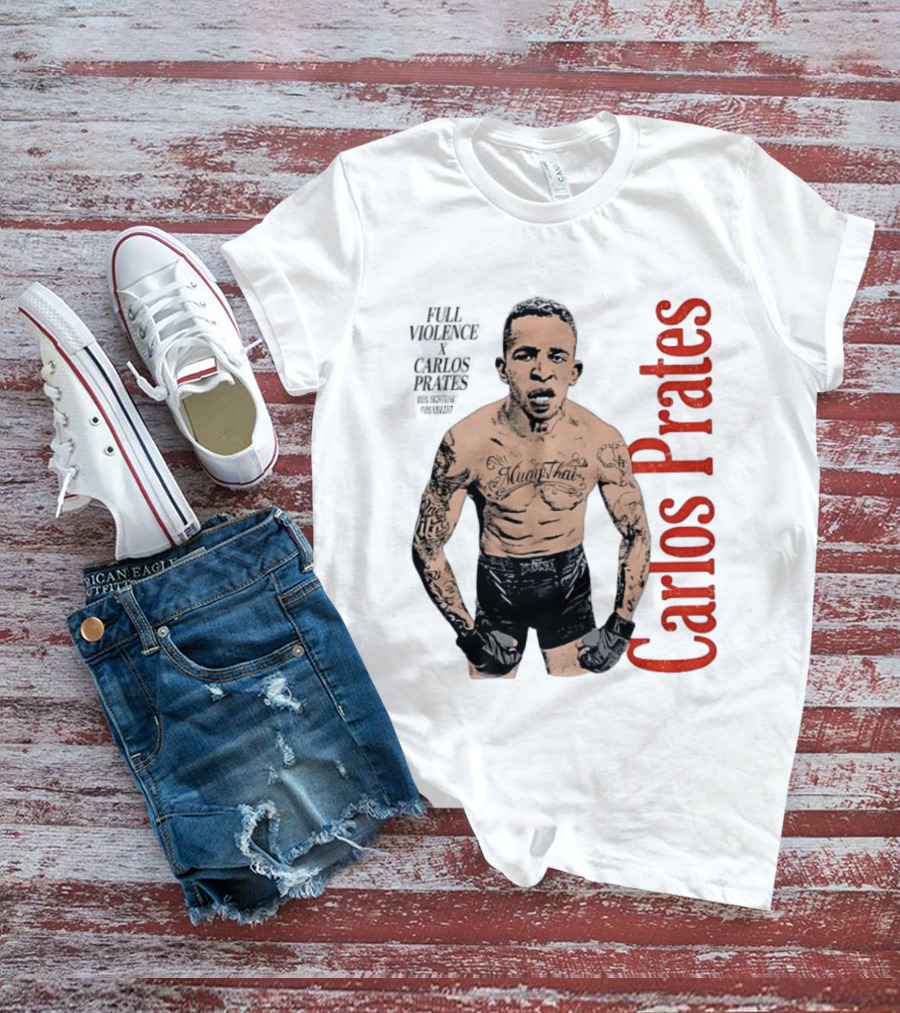 Carlos Prates Muay Thai Full Violence 100 Percent Nightmare T-Shirt