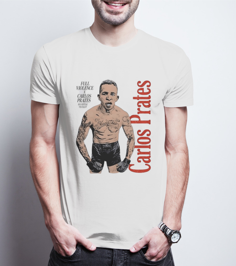Carlos Prates Muay Thai Full Violence 100 Percent Nightmare T-Shirt