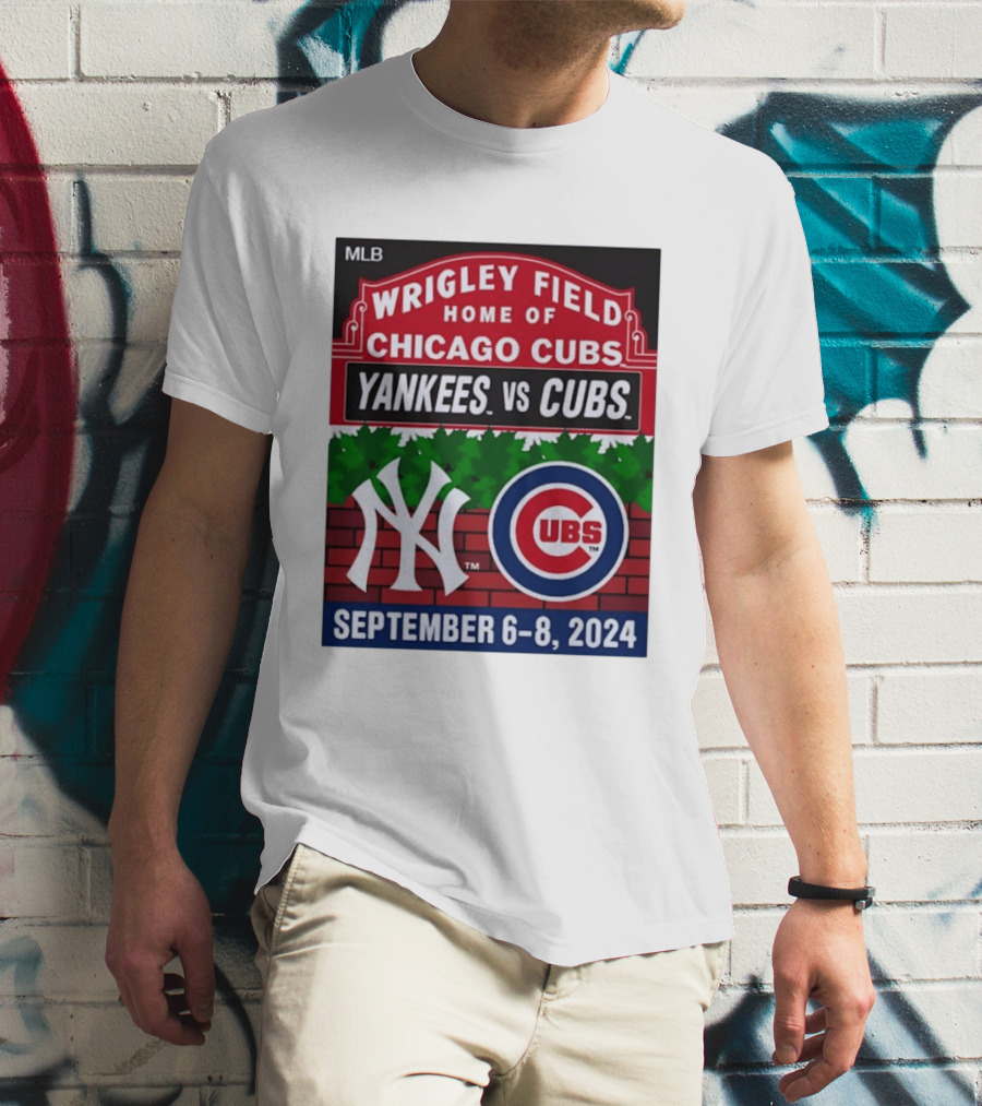MLB Wrigley Field New York Yankees Vs Chicago Cubs September 6 8 2024 T-Shirt